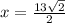 x=\frac{13\sqrt{2} }{2}