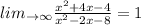 lim_{\to \infty}\frac{x^2+4x-4}{x^2-2x-8}=1