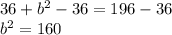 36+b^2-36=196-36&#10;\\b^2=160