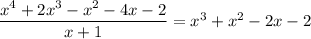 \dfrac{x^4+2x^3-x^2-4x-2}{x+1}=x^3+x^2-2x-2