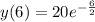 y (6)= 20 {e}^{ -  \frac{6}{2} }