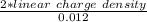 \frac{2*linear\ charge\ density}{0.012}