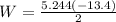 W = \frac{5.244(-13.4)}{2}