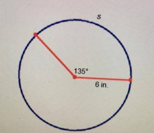 What is the approximate length of arc s on the circle below?  use 3.14 for pi. round your answer to