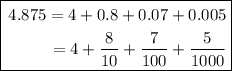 \boxed { \begin{aligned} 4.875=4+0.8+0.07+0.005\\=4+\dfrac{8}{10}+\dfrac{7}{100}+\dfrac{5}{1000}\\\end{aligned}}