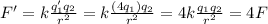 F'=k\frac{q_1' q_2}{r^2}=k\frac{(4q_1) q_2}{r^2}=4 k\frac{q_1 q_2}{r^2}=4F