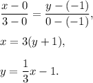 \dfrac{x-0}{3-0}=\dfrac{y-(-1)}{0-(-1)},\\ \\x=3(y+1),\\ \\y=\dfrac{1}{3}x-1.