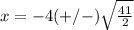 x=-4(+/-)\sqrt{\frac{41}{2}}