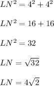 LN^2=4^2+4^2\\\\LN^2=16+16\\\\LN^2=32\\\\LN=\sqrt{32}\\\\LN=4\sqrt{2}