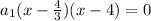 a_1(x - \frac{4}{3})(x - 4) = 0