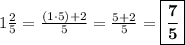 1 \frac{2}{5} = \frac{(1\cdot5) + 2}{5} = \frac{5+2}{5} = \boxed{\bf{\frac{7}{5}}}