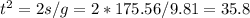 t^2 = 2s/g = 2*175.56/9.81 = 35.8