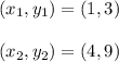 (x_1, y_1) = (1, 3)\\\\(x_2, y_2) = (4, 9)