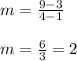 m = \frac{9-3}{4-1}\\\\m = \frac{6}{3} = 2