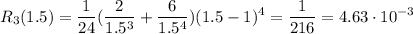 R_3(1.5)=\displaystyle \frac{1}{24} (\frac{2}{1.5^3}+\frac{6}{1.5^4})(1.5-1)^4=\frac{1}{216}=4.63\cdot 10^{-3}