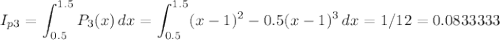 I_{p3}=\displaystyle\int_{0.5}^{1.5} P_3(x)\, dx=\int_{0.5}^{1.5} (x-1)^2-0.5(x-1)^3\, dx=1/12=0.0833333