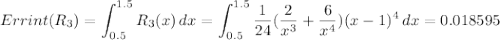 Errint(R_3)=\displaystyle\int_{0.5}^{1.5} R_3(x)\, dx=\int_{0.5}^{1.5} \frac{1}{24} (\frac{2}{x^3}+\frac{6}{x^4})(x-1)^4\, dx=0.018595