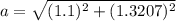 a = \sqrt{(1.1)^2+(1.3207)^2}