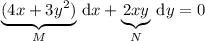 \underbrace{(4x+3y^2)}_M\,\mathrm dx+\underbrace{2xy}_N\,\mathrm dy=0