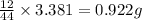 \frac{12}{44}\times 3.381=0.922g