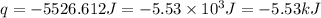 q=-5526.612J=-5.53\times 10^3J=-5.53kJ