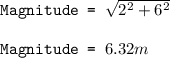 \texttt{Magnitude = }\sqrt{2^2+6^2}\\\\\texttt{Magnitude = }6.32m