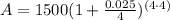 A=1500(1+\frac{0.025}{4})^{\left(4\cdot4\right)}