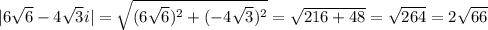 |6\sqrt6-4\sqrt3i|=\sqrt{(6\sqrt6)^2+(-4\sqrt 3)^2}=\sqrt{216+48}=\sqrt{264}=2\sqrt{66}
