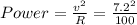 Power = \frac{v^2}{R} = \frac{7.2^2}{100}