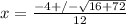 x= \frac{-4+/- \sqrt{16+72} }{12}
