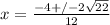x= \frac{-4+/- 2\sqrt{22} }{12}