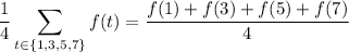 \displaystyle\frac14\sum_{t\in\{1,3,5,7\}}f(t)=\dfrac{f(1)+f(3)+f(5)+f(7)}4