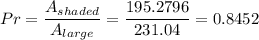 Pr=\dfrac{A_{shaded}}{A_{large}}=\dfrac{195.2796}{231.04}= 0.8452