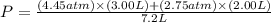 P=\frac{(4.45atm)\times (3.00L)+(2.75atm)\times (2.00L)}{7.2L}