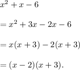 x^2+x-6\\\\=x^2+3x-2x-6\\\\=x(x+3)-2(x+3)\\\\=(x-2)(x+3).