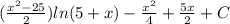 (\frac{x^{2}-25}{2})ln(5+x)-\frac{x^{2}}{4}+\frac{5x}{2}+C