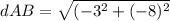 dAB=\sqrt{(-3^{2}+(-8)^{2}}