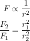 \begin{aligned}F&\propto\frac{1}{{{r^2}}}\hfill\\\frac{{{F_2}}}{{{F_1}}}&=\frac{{r_1^2}}{{r_2^2}}\hfill\\\end{aligned}