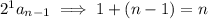 2^1a_{n-1}\implies 1+(n-1)=n
