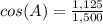 cos(A)=\frac{1,125}{1,500}