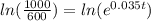 ln(\frac{1000}{600}) = ln(e^{0.035t})