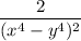 \displaystyle \frac{2}{(x^4-y^4)^2 }