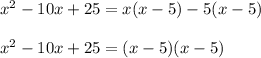 x^2-10x+25=x(x-5)-5(x-5)\\\\x^2-10x+25=(x-5)(x-5)