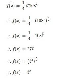 What is the simplified base of the function f(x) = 1/4 3/108*x?  a. 3 b. 3*3/4 c. 6*3/3 d. 27