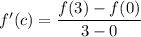 f'(c)=\dfrac{f(3)-f(0)}{3-0}