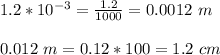 1.2*10^{-3}= \frac{1.2}{1000}=0.0012  \ m \\  \\ 0.012 \ m=0.12*100 =1.2 \  cm