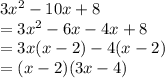 3x^2-10x+8\\&#10;=3x^2-6x-4x+8\\&#10;=3x(x-2)-4(x-2)\\&#10;=(x-2)(3x-4)&#10;