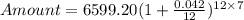 Amount = 6599.20( 1 +\frac{0.042}{12})^{12\times 7}