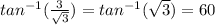 tan^{-1}(\frac{3}{\sqrt{3} }) = tan^{-1}(\sqrt{3})=60