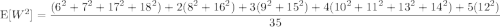 \mathrm E[W^2]=\displaystyle\frac{(6^2+7^2+17^2+18^2)+2(8^2+16^2)+3(9^2+15^2)+4(10^2+11^2+13^2+14^2)+5(12^2)}{35}